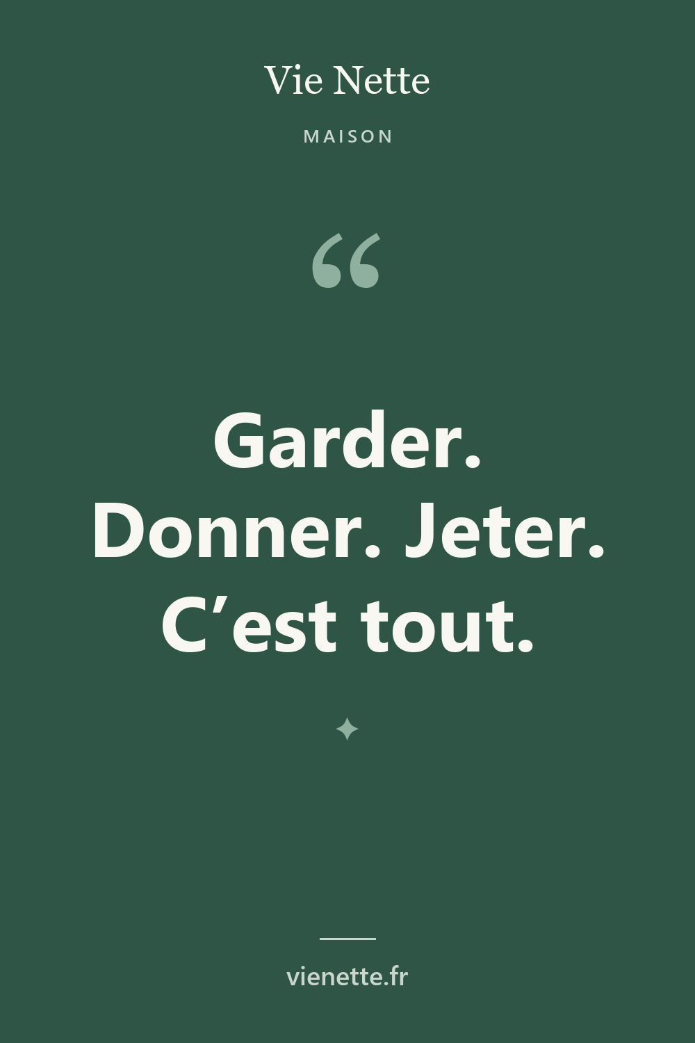 Garder. Donner. Jeter. C'est tout.