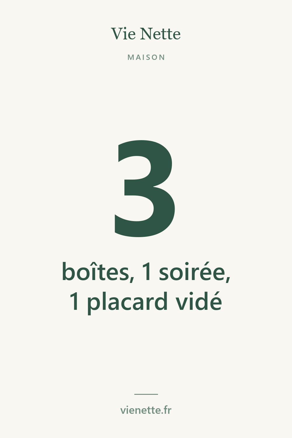 3 boîtes, 1 soirée, 1 placard vidé